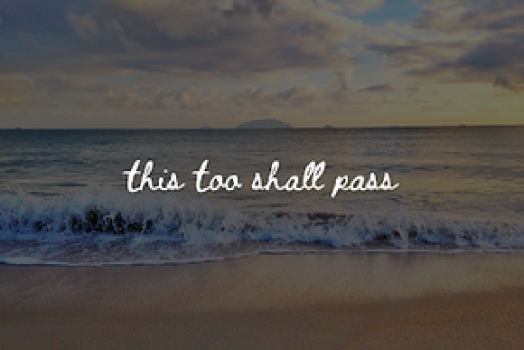 This Too Shall Pass